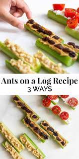 Ants On A Log Recipe 3 Ways Recipe Recipes Snacks Food Log