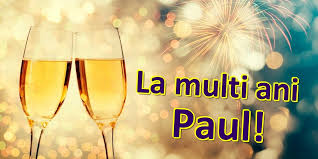 Iti doresc ca durerea sa fie un cuvant imposibil pentru tine, sa nu cunosti ce e aia tristete, si sigur, sa ai parte de o iubire felicitari cu ziua de nastere! Felicitari Cu Numele Paul De Zi De Nastere Felicitaricunume Com