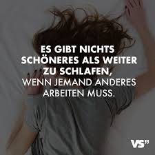 Es Gibt Nichts Schoneres Als Weiter Zu Schlafen Wenn Jemand Anderes Arbeiten Muss Arbeit Lustig Motto Spruche Lustige Spruche Bilder