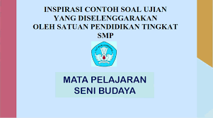 Soal ujian sekolah seni budaya smk. Inspirasi Contoh Soal Ujian Sekolah Seni Budaya Smp