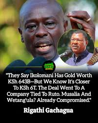 Rigathi Gachagua Alleges That The Gold Discovered In Ikolomani Is Valued At  KSh 6 Trillion, But Because It Is Being Mined By A Company Linked To  William Ruto, Kenyans Have Been Misled