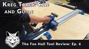 Diy Fox Hall Tool Review Ep 6 Kreg Adaptive Cutting System Track Saw Youtube