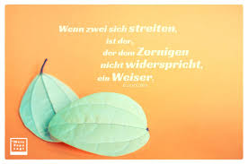 Wenn Zwei Sich Streiten Ist Der Der Dem Zornigen Nicht Widerspricht Ein