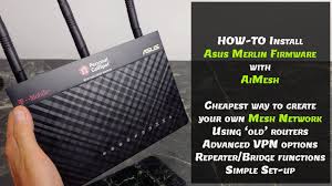How To Install Asus Merlin Firmware With Aimesh Cheap Mesh Network Youtube