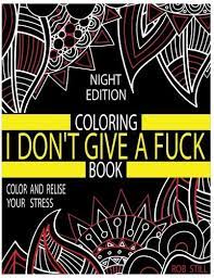 Free printable swear word coloring pages for adults and teens. I Don T Give A Fuck Nignt Edition Swear Word Coloring Book 40 Sweary Designs