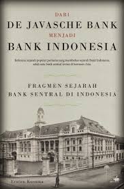 Buku Dari De Javasche Bank Menjadi Bank Indonesia Fragmen Sejarah Bank Sentral Di Indonesia