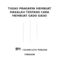 Maybe you would like to learn more about one of these? Doc Tugas Prakarya Membuat Makalah Tentang Cara Membuat Gado Gado Kelas Vii Prestasi A Leonel Andres Haekal Dosantos Jr Academia Edu