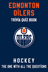 We're about to find out if you know all about greek gods, green eggs and ham, and zach galifianakis. Edmonton Oilers Trivia Quiz Book Hockey The One With All The Questions Nhl Hockey Fan Gift For Fan Of Edmonton Oilers Townes Clifton 9798627969183 Amazon Com Books