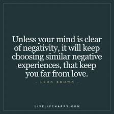 Unless Your Mind Is Clear Of Negativity Live Life Happy Live Life Happy Life Quotes Deep My Heart Quotes