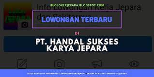 4,9 juta pekerja keluar dari. Lowongan Kerja Terbaru Di Pt Handal Sukses Karya Hsk Jepara Blog Loker Terbaru