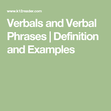 What Is A Verbal We Define Verbal Verbal Examples Verbal Phrases Phrase Definition Third Grade Language Arts
