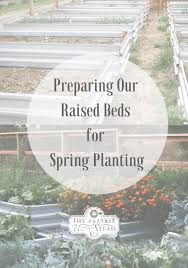 How to prep a raised garden bed for spring. Preparing Our Raised Beds For Spring Planting The Prairie Homestead