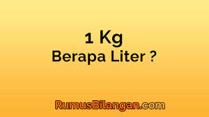 Check spelling or type a new query. 1 Kg Berapa Liter Rumus Cara Hitung Contoh Soal