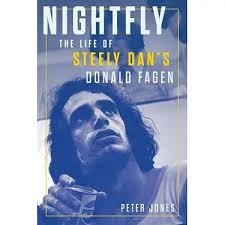 Nightfly: The Life of Steely Dan’s Donald Fagen