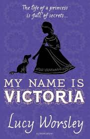 My Name Is Victoria By Lucy Worsley Lucy Worsley Childrens Books My Name Is
