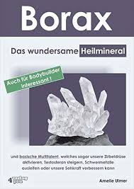 Borax Das Wundersame Heilmineral Und Basische Multitalent Welches Sogar Unsere Zirbeldruse Aktivieren Testosteron Schwermetall Testosteron Steigern Mineralien