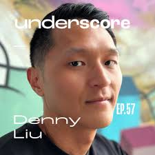 057 • DENNY LIU by Underscore