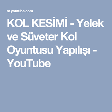 kol kesimi yelek ve suveter kol oyuntusu yapilisi youtube yelek koltuklar youtube