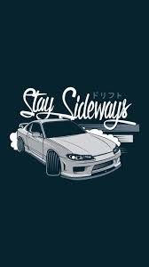 Download for free 45+ jdm wallpapers. Stay Sideways Jdm 1080x1920 Wallpaper Teahub Io