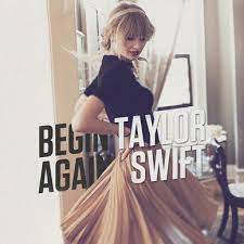 Begin again is a song about taylor moving on from a failed relationship. Taylor Swift Begin Again Album Cover Taylor Alison Swift Taylor Taylor Swift
