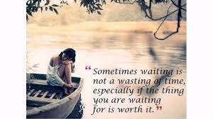 It is looking at the thorn and seeing the rose, looking at the night and seeing the day. 75 Waiting For Love Quotes Lovequotesmessages