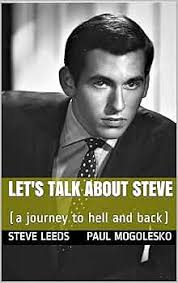 Let's Talk about Steve: (a journey to hell and back) eBook : MOGOLESKO,  PAUL, LEEDS, STEVE: Kindle Store