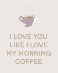 I Love You Like I Love My Morning Coffee Tulisan