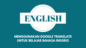 Banyaknya bahasa yang ada di dunia membuat buat kamu yang sedang memiliki kendala dalam menerjemahkan kalimat atau artikel dalam bahasa inggris ke bahasa indonesia, mungkin kamu. Belajar Bahasa Inggris Dengan Mudah Lewat Google Translate De Eka