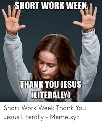 Short Work Week Thinking Of You Jesus Meme Ahseeit