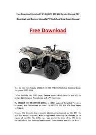 All of the manual listed below are full factory service manuals with hundreds of pages containing step by step instructions, full wiring diagrams and detailed illustrations. Yamaha 07 09 Grizzly 350 4x4 Service Manual Pdf Download And Owners Manual Atv Workshop Shop Repair By Passquestion Issuu