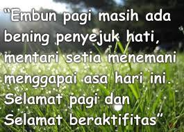 Untaian kata semangat memang bisa menambah semangat juang untuk mencapai tujuan. Kata Mutiara Embun Pagi Islami Cikimm Com