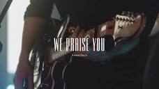 We Praise You - A Jesus Church - YouTube