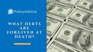 Check spelling or type a new query. What Debts Are Forgiven At Death Policy Advice