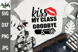 Download for free in png, svg, pdf formats 👆. Kiss My Class Goodbye Senior 2021 Graduation 2021 Svg 571134 Cut Files Design Bundles