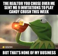 They help you vent about frustrating. Househuntnetwork Com Nbsphousehuntnetwork Resources And Information Real Estate Memes Real Estate Humor Real Estate Fun