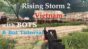 Rising Storm 2 VIETNAM with BOTS & bot Tutorial + Gameplay - YouTube