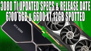 The product is expected to cost ¥7999 in china, which is presumably. Redgamingtech Auf Twitter Rtx 3080 Ti Updated Specs Release Date Leak Rx 6700 6gb Rx 6600 Xt 12gb Spotted Nvidia Amd Rdna2 Rtx30 Rtx3080ti Rx6700 Rx6600xt Pcgaming Hardware Https T Co L6hnkpa2kw