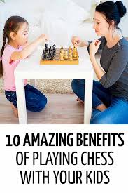 How to play chess better. 10 Amazing Benefits From Playing Chess With Your Children