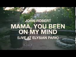 John Robert Mama You Been On My Mind Live At Elysian Park Youtube