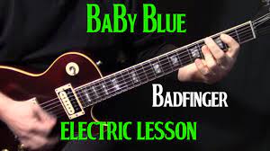 How To Play Baby Blue On Guitar By Badfinger Electric Guitar Lesson Tutorial Youtube