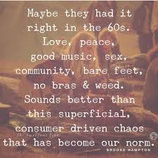 During 1960s and these quotes come from various persons and perspectives, which will give you a broader view about what happened before, during and. Pin On Hippy Vibes