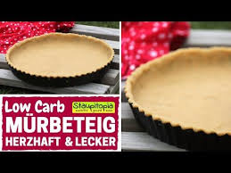 Wie Mache Ich Einen Herzhaften Low Carb Murbeteig Ohne Mehl Low Carb Rezepte Zum Backen Basics Youtube Low Carb Rezepte Rezepte Rezepte Zum Backen