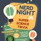 Nerd Night Science Trivia