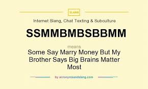 The Internet Slang Chat Texting Subculture Acronym Abbreviation Slang Ssmmbmbsbbmm Means Some Say Marry Nursing School Life Sayings Anatomy And Physiology