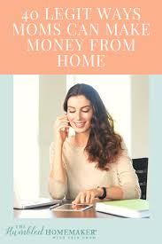 Would you rather get money today — or in five years from now? Make Money From Home 40 Legit Ways Moms Can Do It