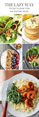 How To Eat Clean For All 21 Meals This Week Even If You Re Lazy Clean Eating Diet Clean Eating Recipes Clean Eating Plans