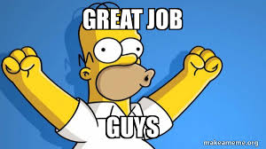 Make funny memes like great job meme! Great Job Guys Happy Homer Make A Meme