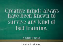Anna Freud picture quotes - Creative minds always have been known ... via Relatably.com