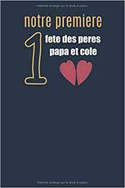 Et si cette année, on fêtait les papas. Fete Des Peres Notre Premiere Fete Des Peres Papa Et Cole Cadeau Original Et Personnalise Pour La Fete Des Peres Carnet De Notes Journal Intime Amazon De Book Bdad Fremdsprachige Bucher