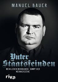 Unter Staatsfeinden: Mein Leben im braunen Sumpf der Neonaziszene : Bauer,  Manuel: Amazon.de: Bücher